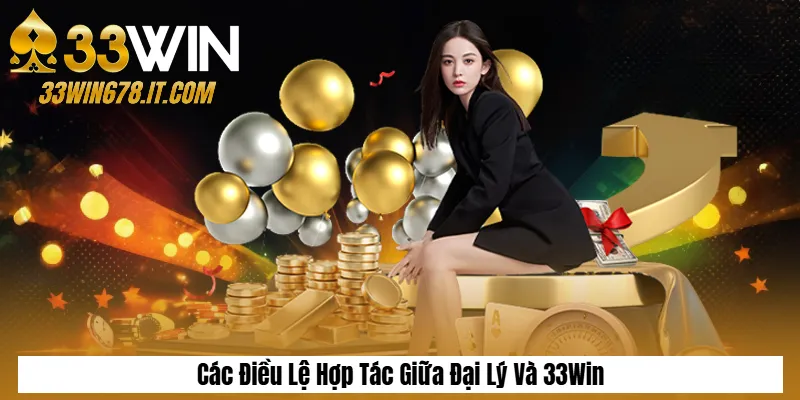 Các Điều Lệ Hợp Tác Giữa Đại Lý Và 33Win