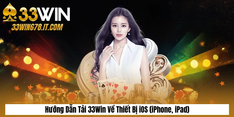 Hướng Dẫn Tải 33Win Về Thiết Bị iOS