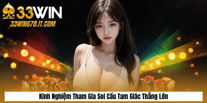 Kinh Nghiệm Tham Gia Soi Cầu Tam Giác Thắng Lớn