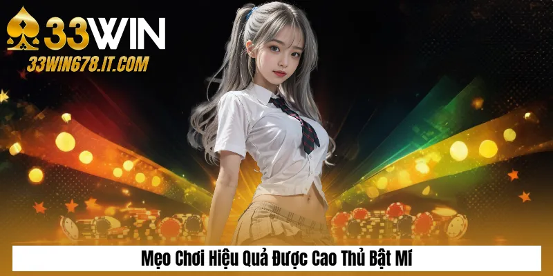 Mẹo Chơi Hiệu Quả Được Cao Thủ Bật Mí