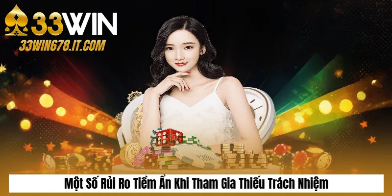 Chơi Có Trách Nhiệm 3 Một Số Rủi Ro Tiềm Ẩn Khi Tham Gia Thiếu Trách Nhiệm