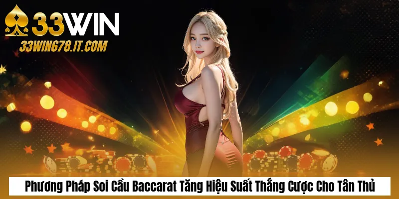 Soi Cầu Tài Xỉu Chuẩn Xác: Cách Bắt Cầu & Mẹo Thắng 4 Phương Pháp Soi Cầu Baccarat Tăng Hiệu Suất Thắng Cược Cho Tân Thủ