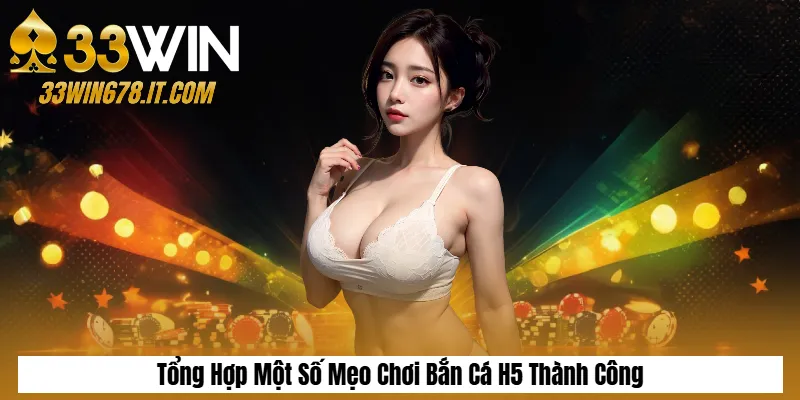 Tổng Hợp Một Số Mẹo Chơi Bắn Cá H5 Thành Công